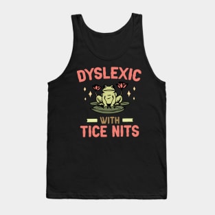 Dyslexic With Tice Nits - Frog Lover Tank Top